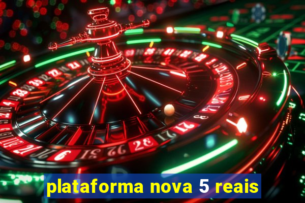 plataforma nova 5 reais